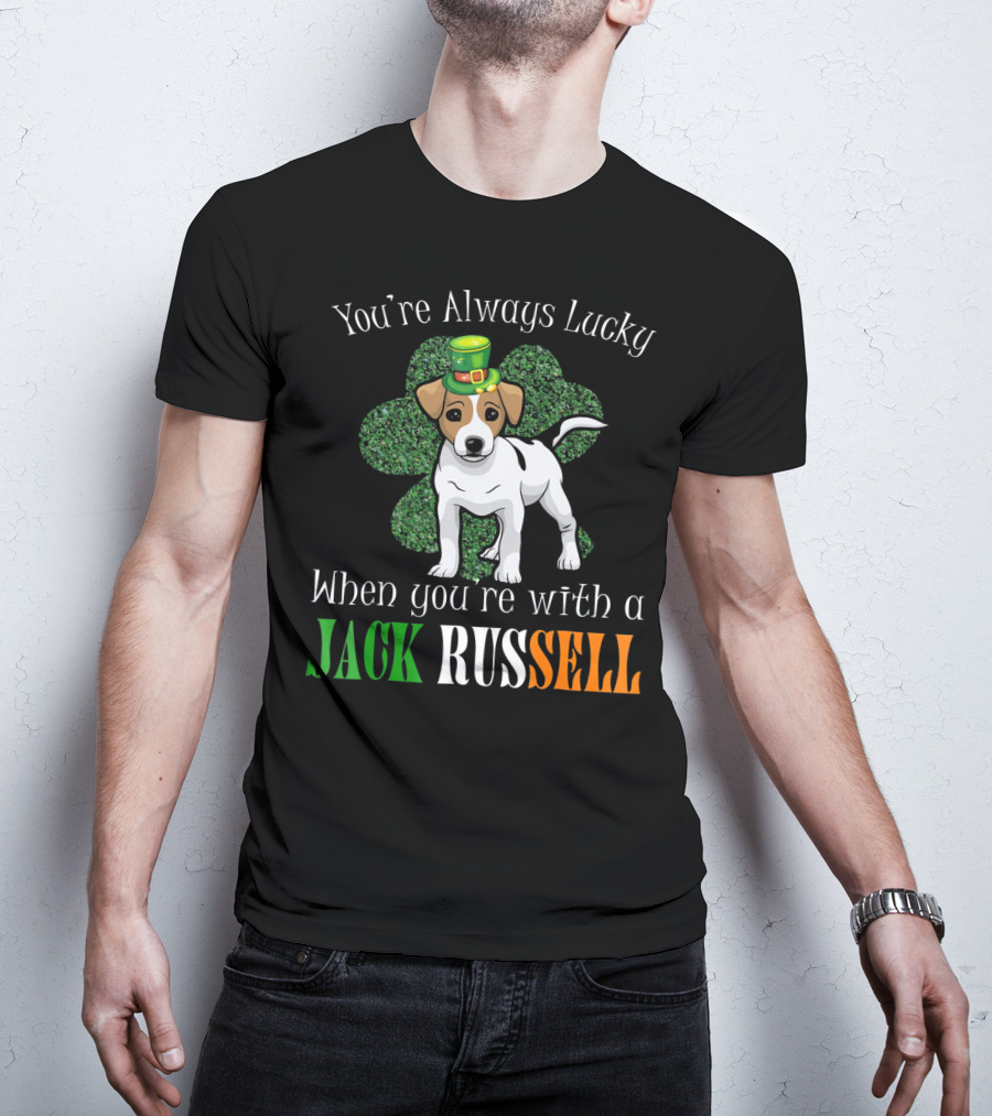 You're Always Lucky When You're With A Jack Russell T-Shirt