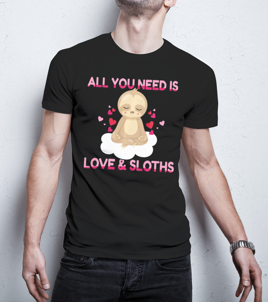 All You Need Is Love And Sloths Valentines Day Yoga T-Shirt