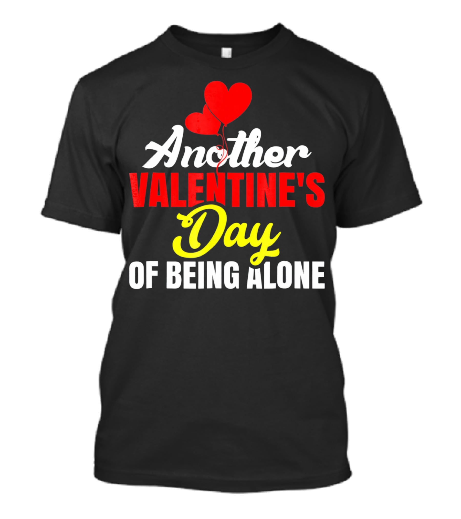Another Valentine's Day Of Being Alone Heart Balloons T-Shirt