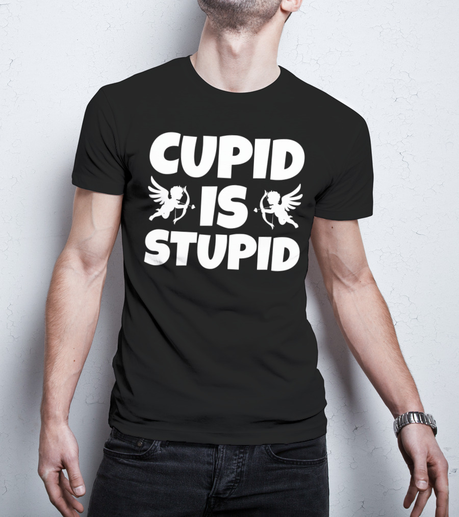 Anti Valentines Day Cupid Is Stupid T-Shirt