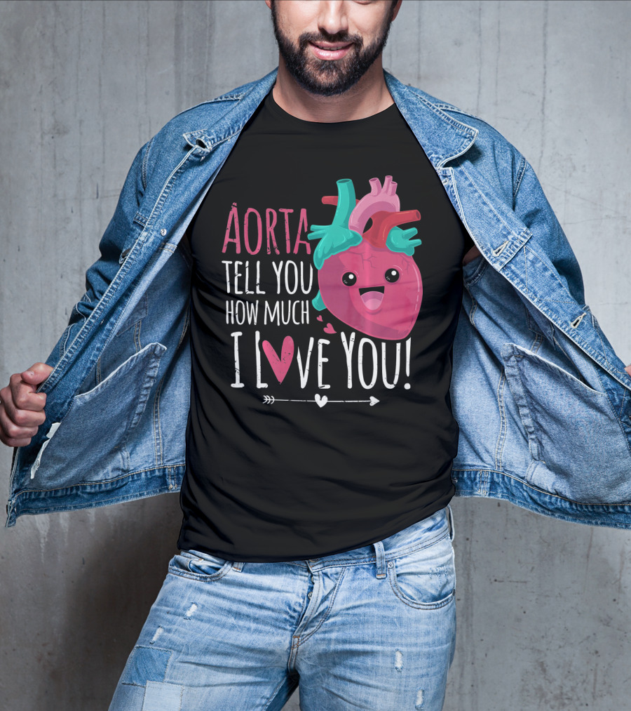 Aorta Tell You How Much I Love You Anatomical Heart Valentin T-Shirt