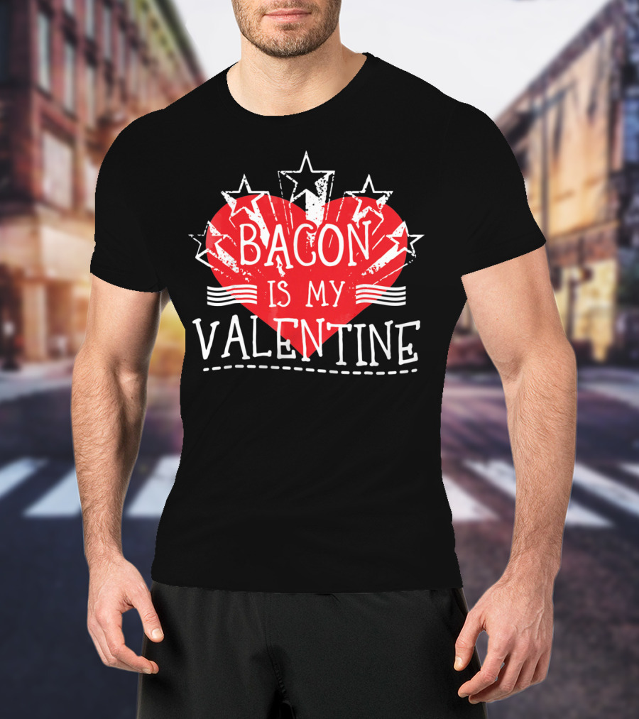 Bacon Is My Valentine Red Heart And Stars T-Shirt