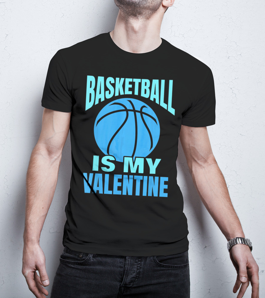 Basketball Is My Valentine T-Shirt
