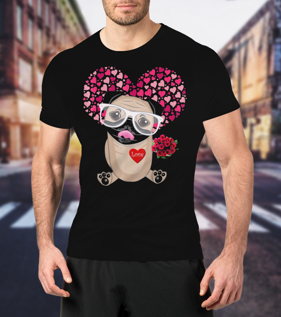 Be My Valentine Cute Pug Dog Love Heart Glasses Roses T-Shirt