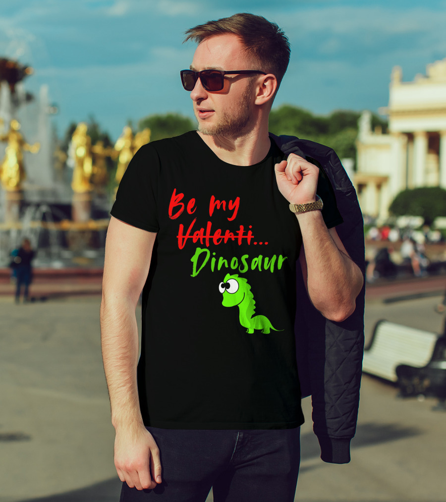 Be My Dino Valentine Dinosaur Valentines Day T-Shirt