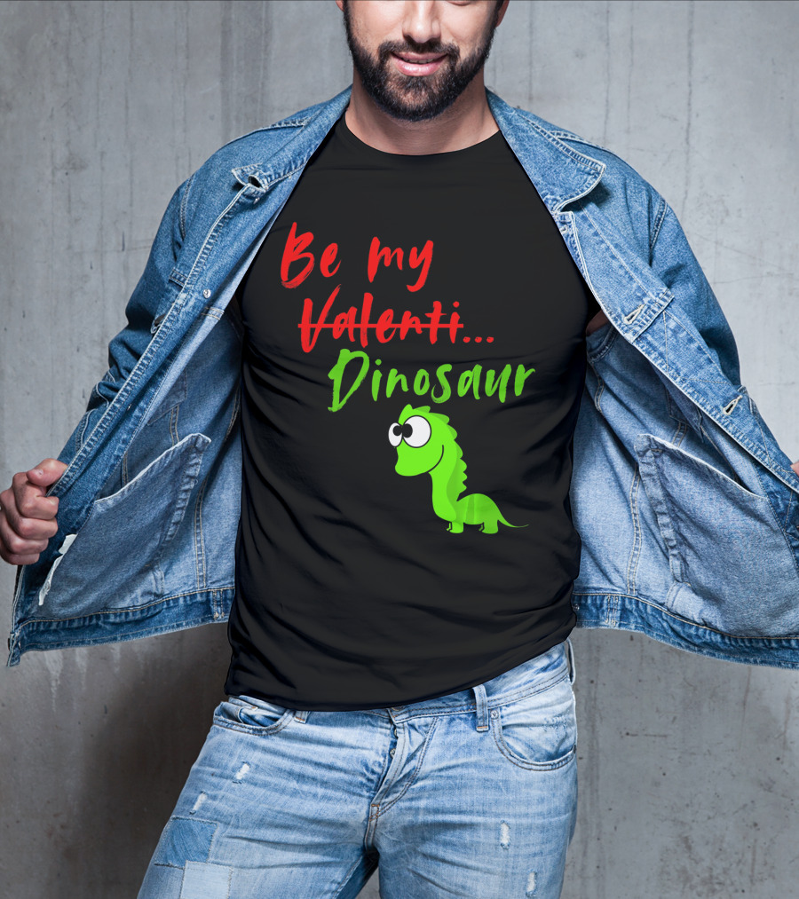 Be My Dino Valentine Dinosaur Valentines Day T-Shirt