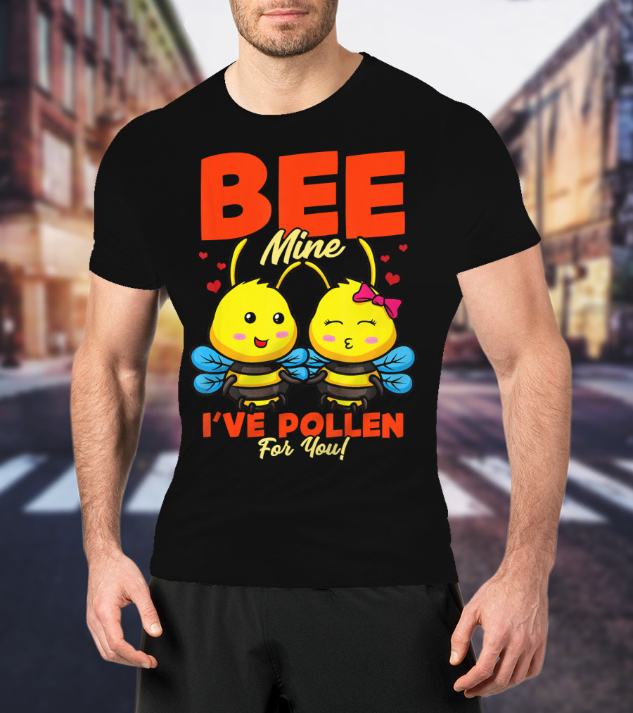 Bee Mine I've Pollen For You Funny Valentine T-Shirt