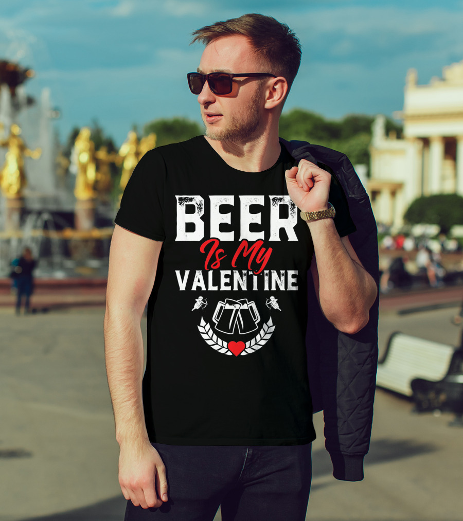 Beer Is My Valentine Cute Funny Anti Valentine Cupid Heart Toast T-Shirt