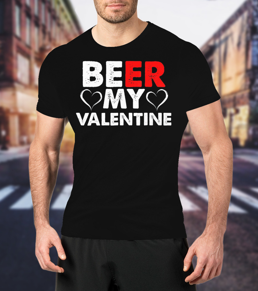 Beer My Valentine Valentine Hearts T-Shirt