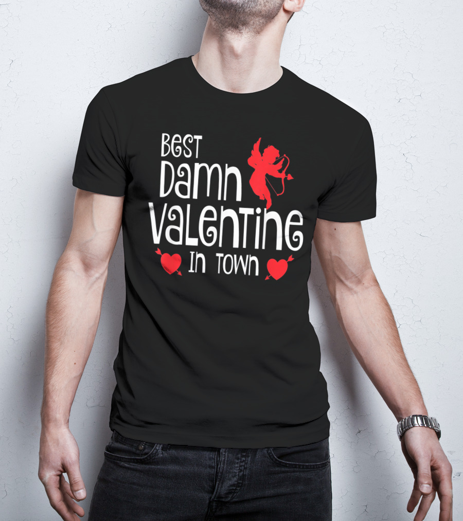 Best Damn Valentine In Town Cupid Hearts T-Shirt