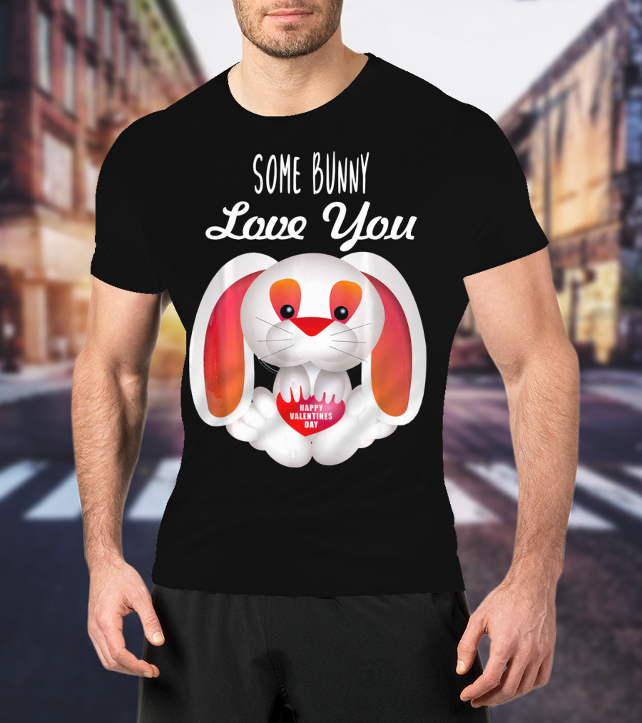 Some Bunny Love You Happy Valentines Day T-Shirt
