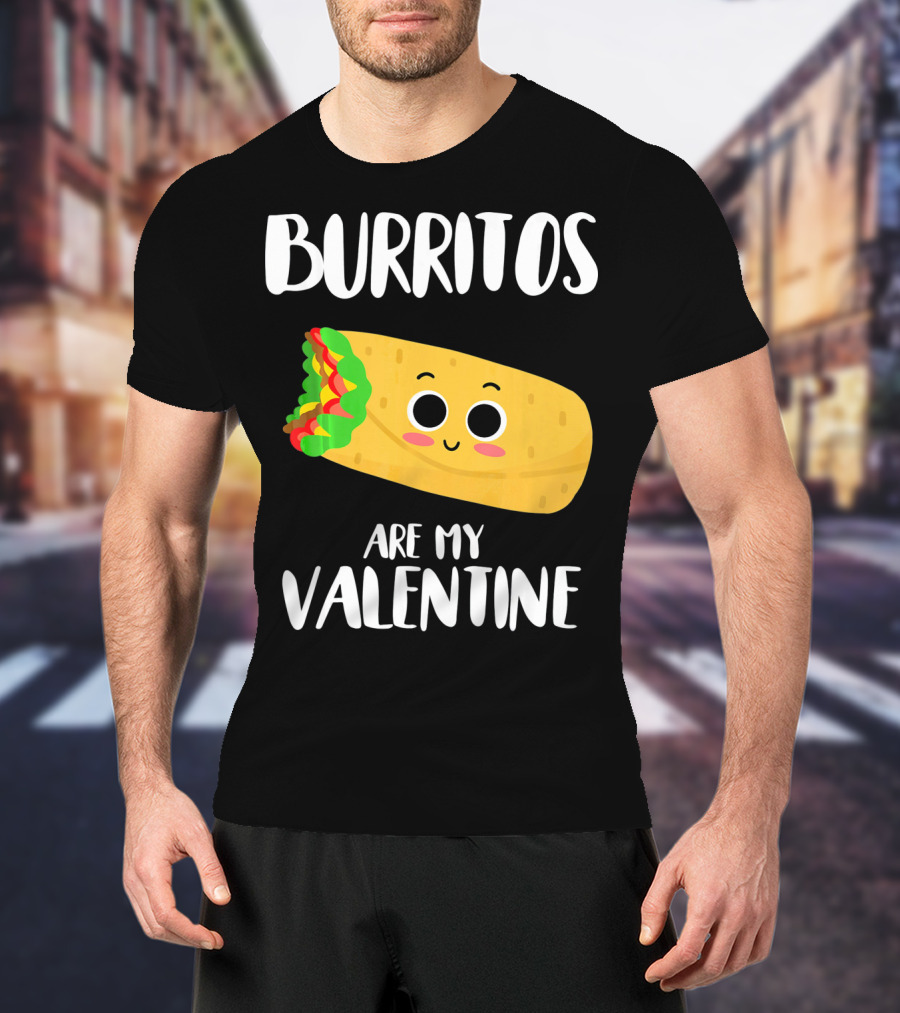 Burritos Are My Valentine Cute Kawaii Burrito Valentine's Day T-Shirt
