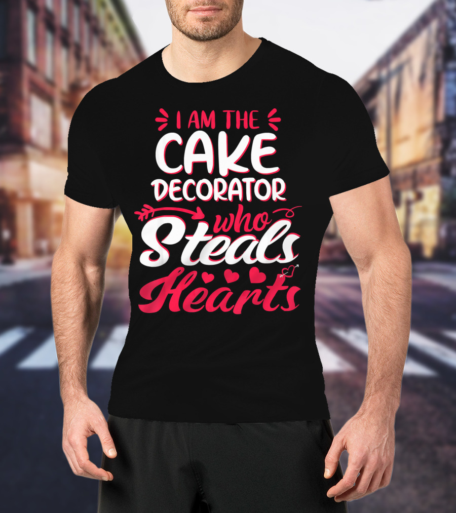 I Am The Cake Decorator Who Steals Hearts T-Shirt