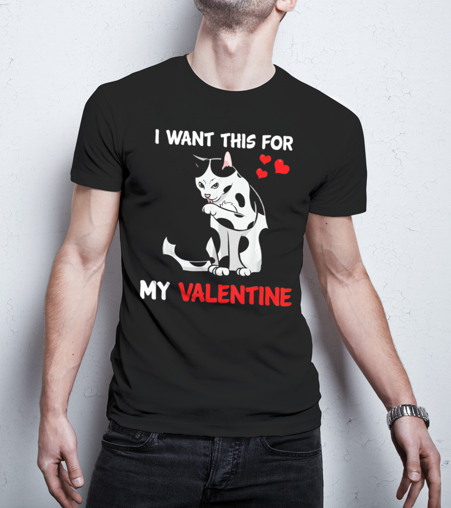 I Want This Cat For My Valentine T-Shirt
