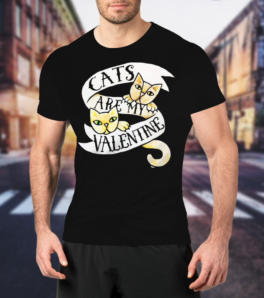 Cats Are My Valentine T-Shirt