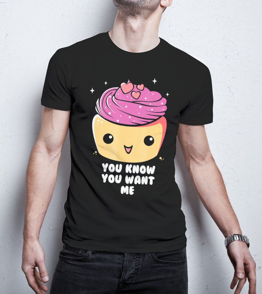 Cupid Cupcake You Know You Want Me Food Lover Baking T-Shirt