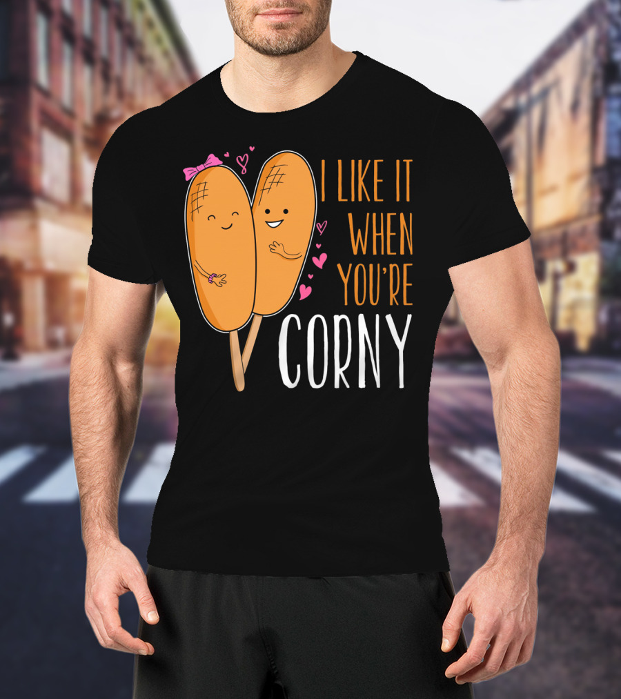 Corn Dog Valentines Couple I Like It When You're Corny T-Shirt
