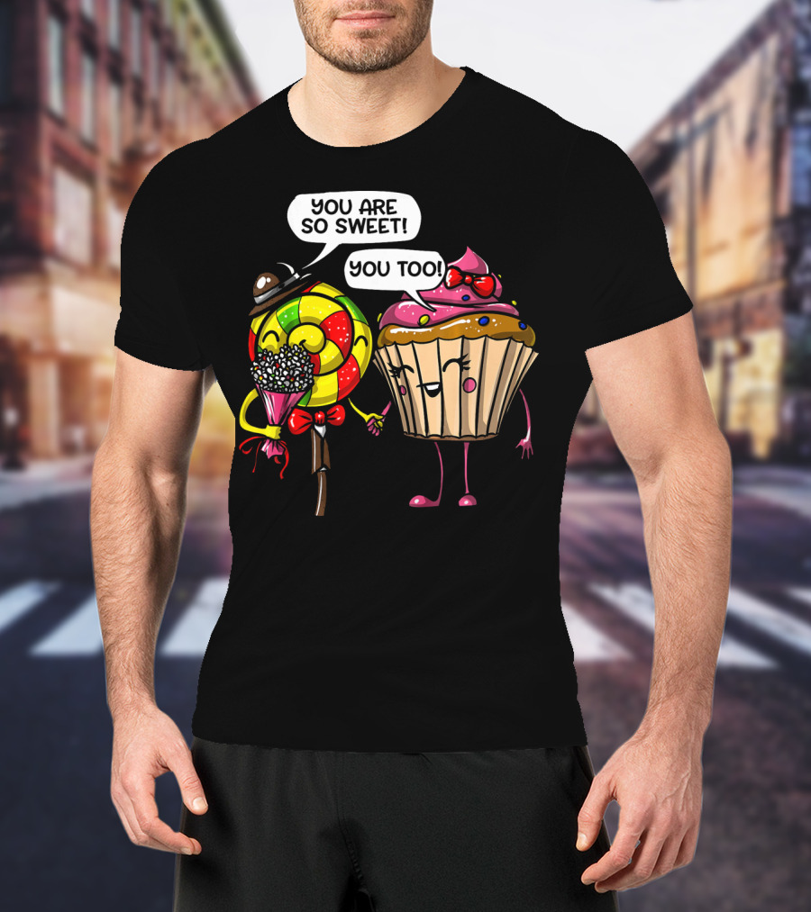 You Are So Sweet Romantic Cute Cupcake Couple Valentines T-Shirt