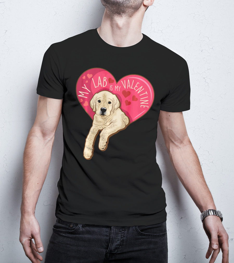 My Lab Is My Valentine Cute Labrador Valentines Day T-Shirt
