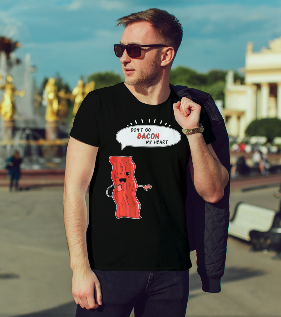 Don't Go Bacon My Heart Cute Matching Valentines For Couples T-Shirt