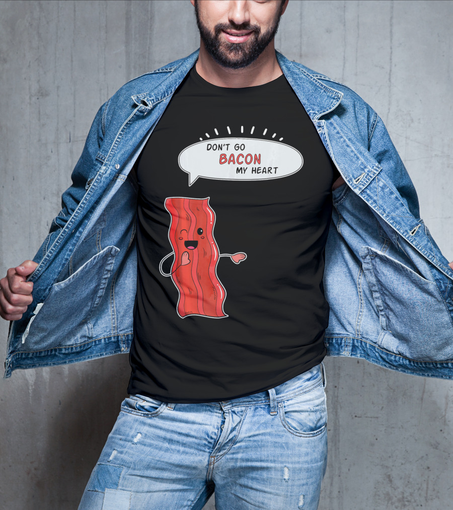 Don't Go Bacon My Heart Cute Matching Valentines For Couples T-Shirt