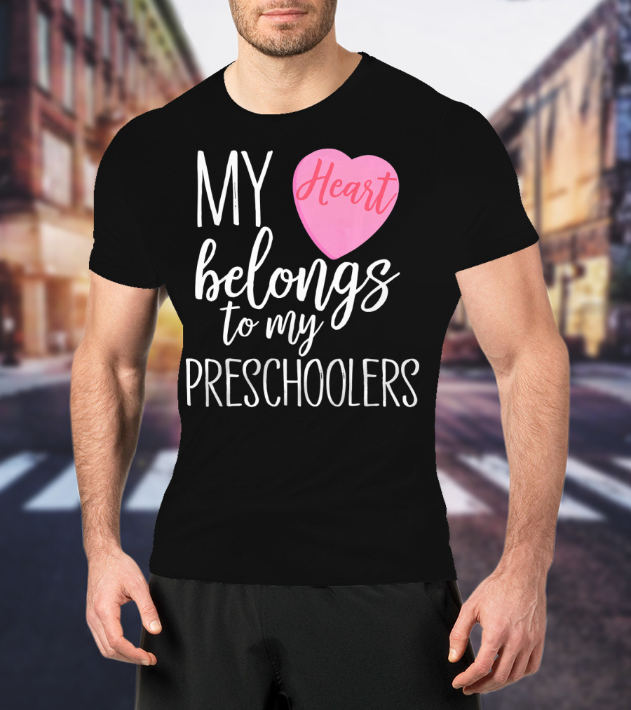 My Heart Belongs To My Preschoolers Cute Preschool Teacher T-Shirt