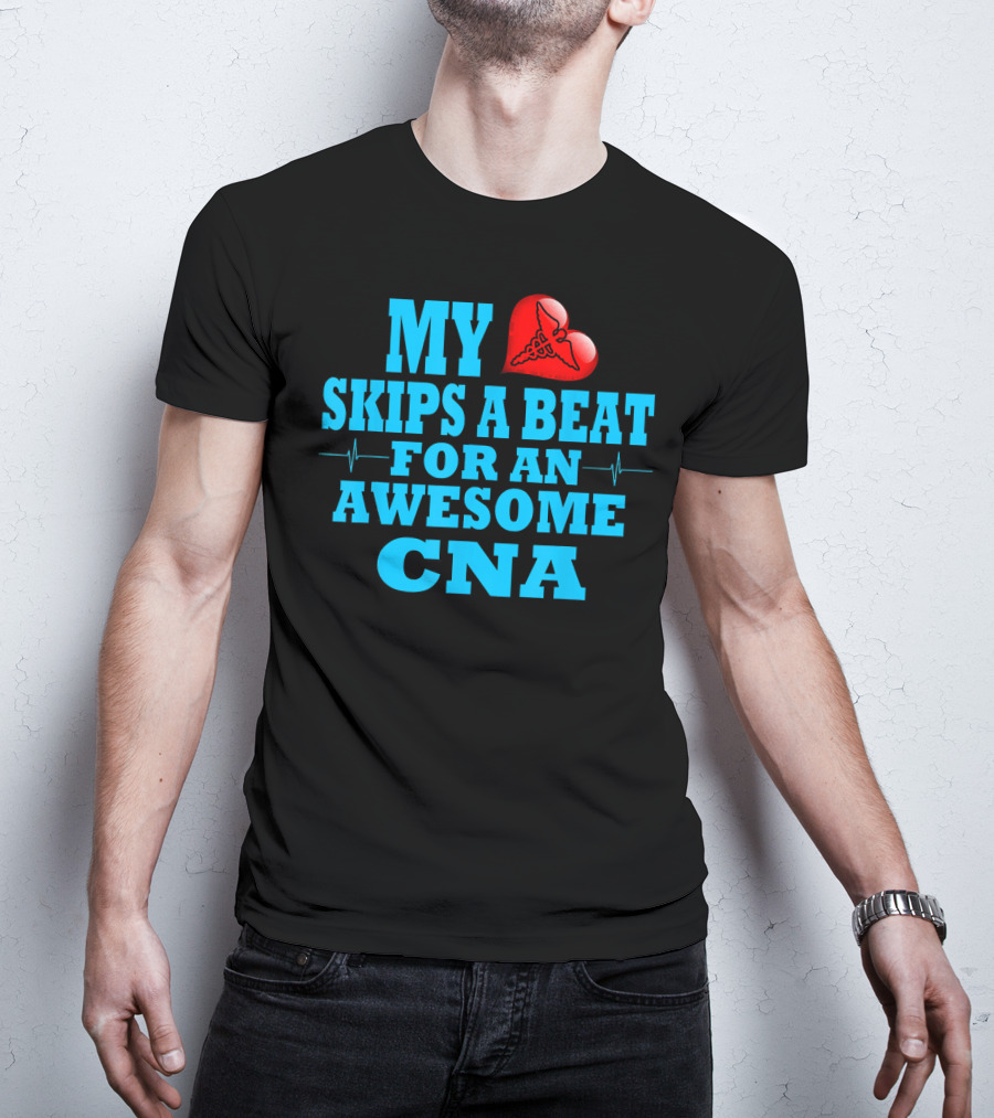 My Heart Skips A Beat For An Awesome CNA Valentines T-Shirt