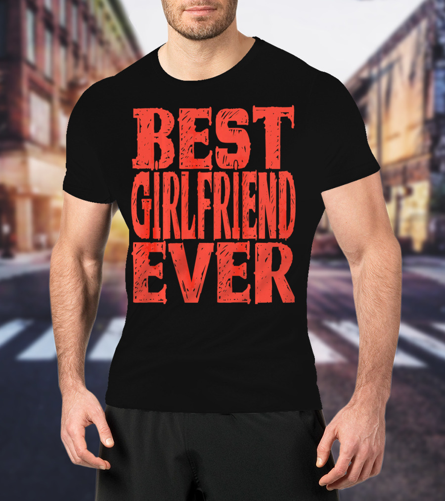 Best Girlfriend Ever Womens Valentines T-Shirt