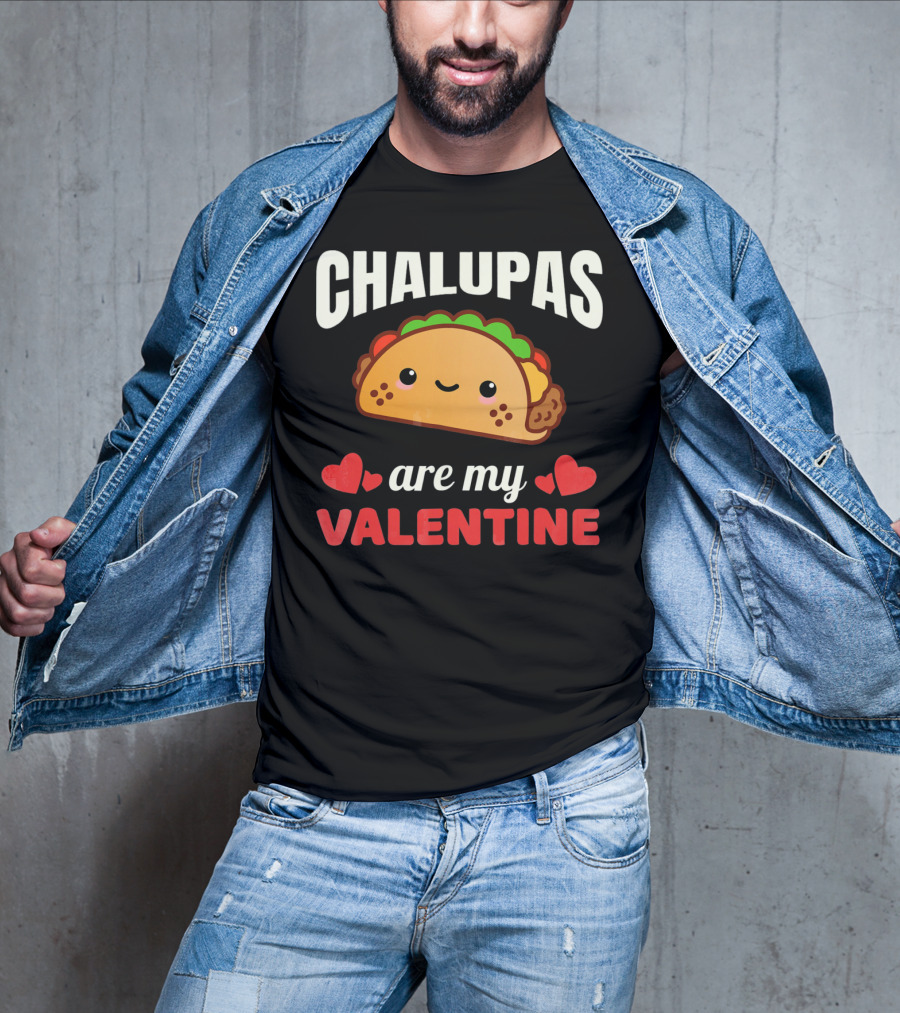 CHALUPAS Are My Valentine With Hearts And Smiling Chalupa T-Shirt