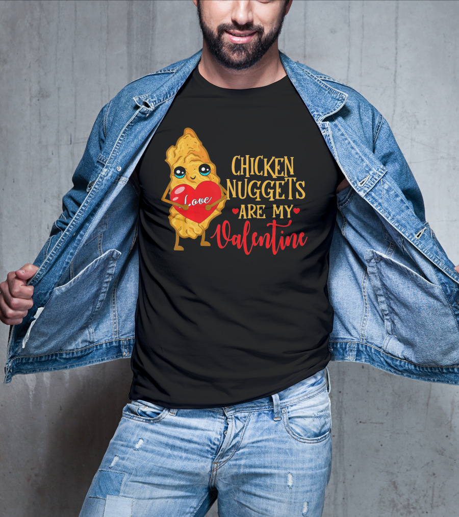 Chicken Nuggets Are My Valentine Love Heart T-Shirt