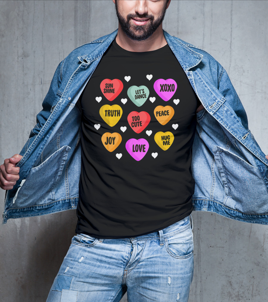 Cute Valentine Day Heart Candy Sunshine Love XOXO Joy Truth Peace Hug Me Let's Dance Too Cute T-Shirt