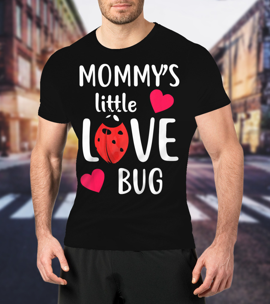 Mommy's Little Love Bug Valentine's Day T-Shirt