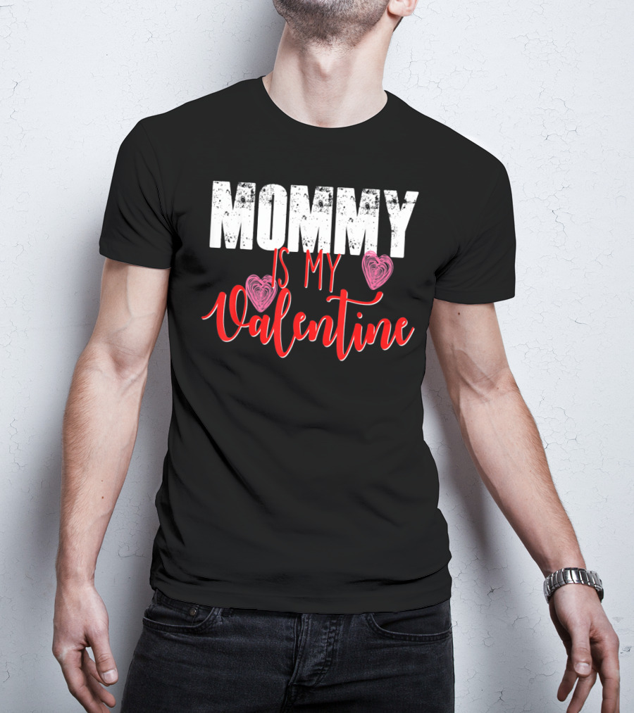 Mommy Is My Valentine Cute Valentine's Day T-Shirt