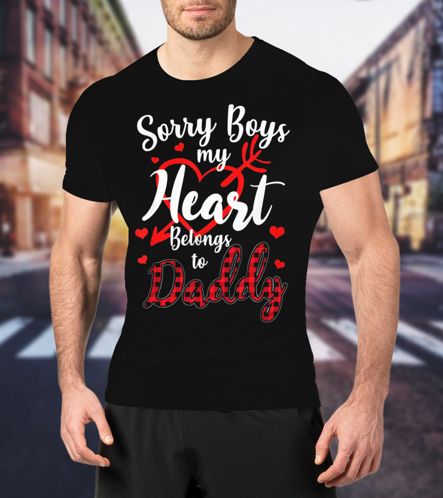 Sorry Boys My Heart Belongs To Daddy Valentines Day T-Shirt