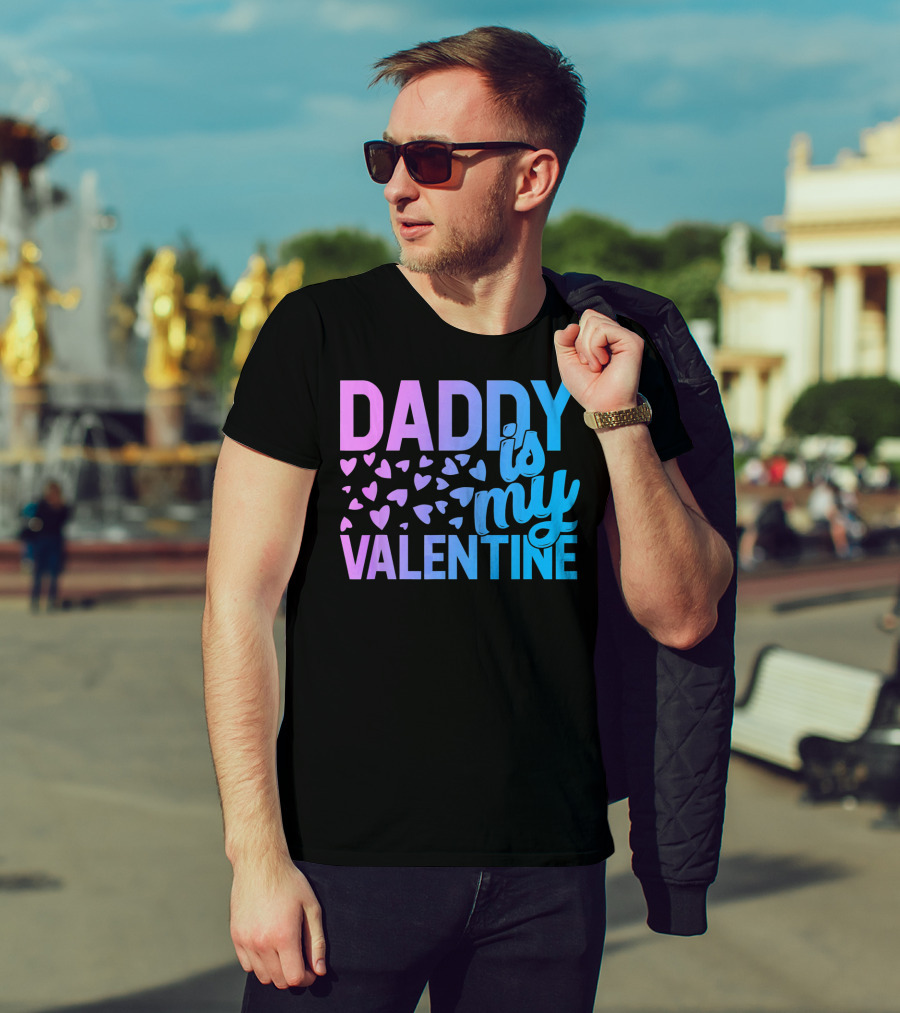 Daddy Is My Valentine Hearts T-Shirt