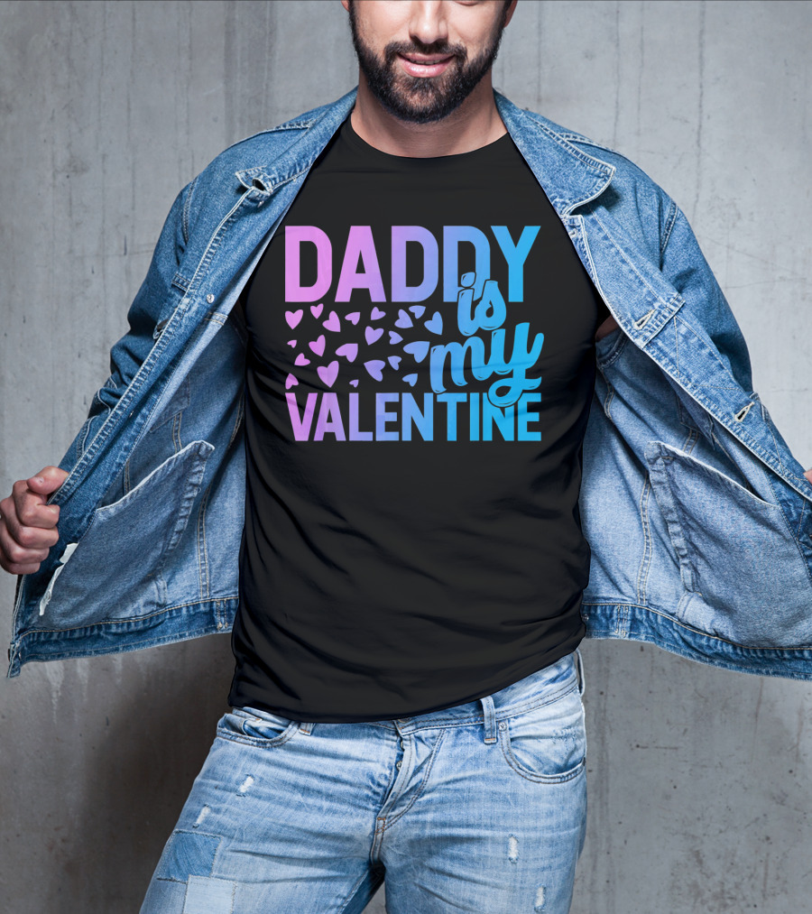 Daddy Is My Valentine Hearts T-Shirt