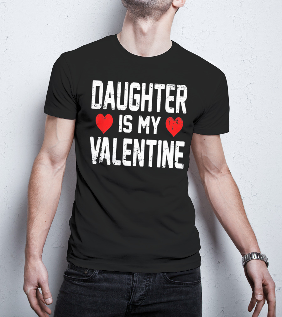 Daughter Is My Valentine Hearts T-Shirt
