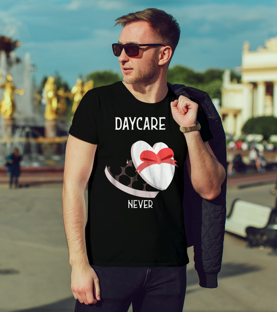 Daycare Teacher Valentine Heart Trap Never T-Shirt