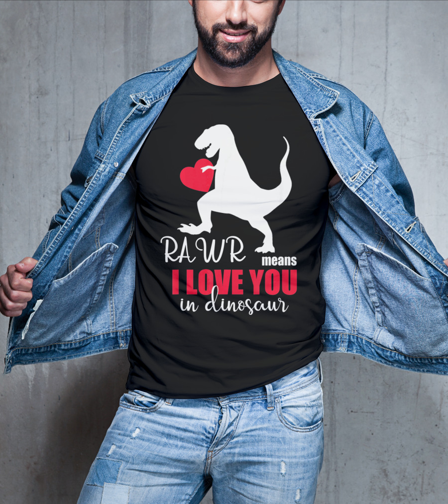 RAWR Means I Love You In Dinosaur Valentines Day T-Shirt