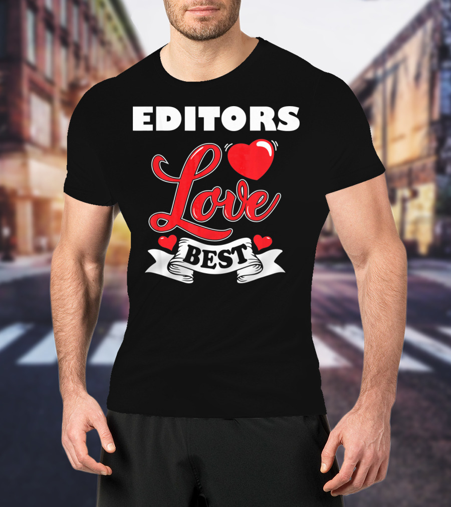 Editors Love Best Valentines Day T-Shirt