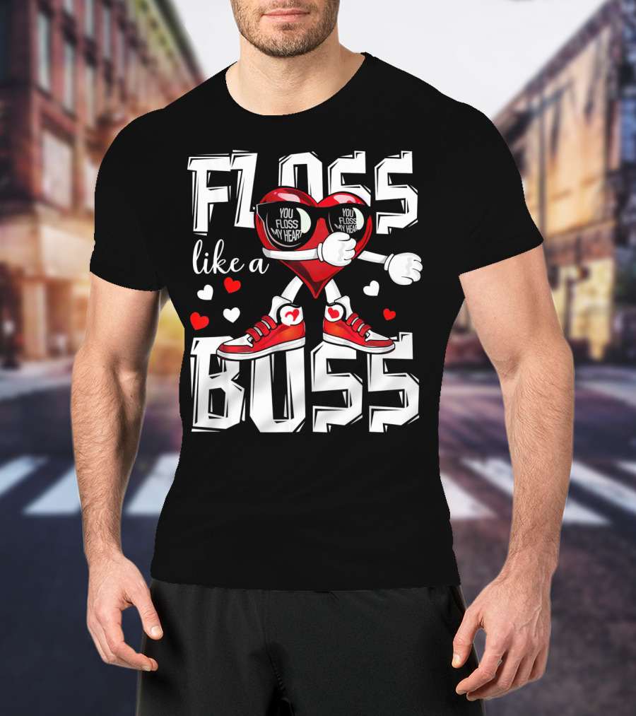 Floss Like A Boss You Floss My Heart T-Shirt