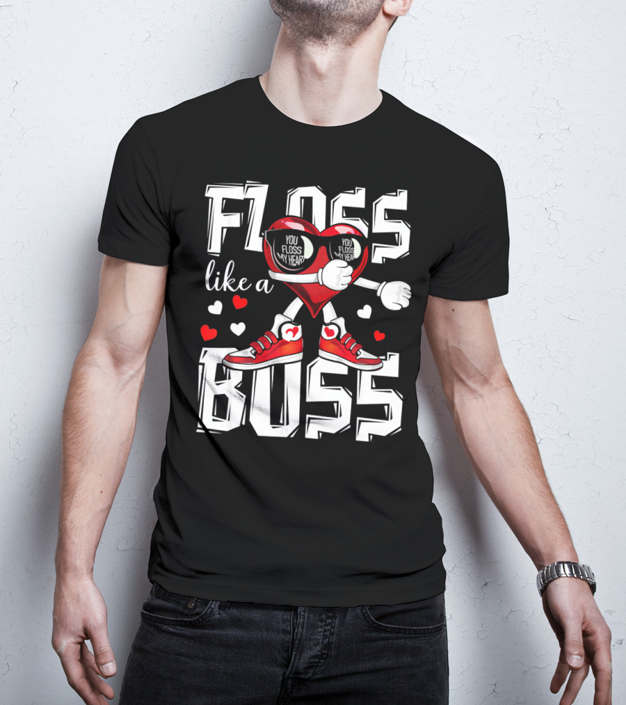 Floss Like A Boss You Floss My Heart T-Shirt