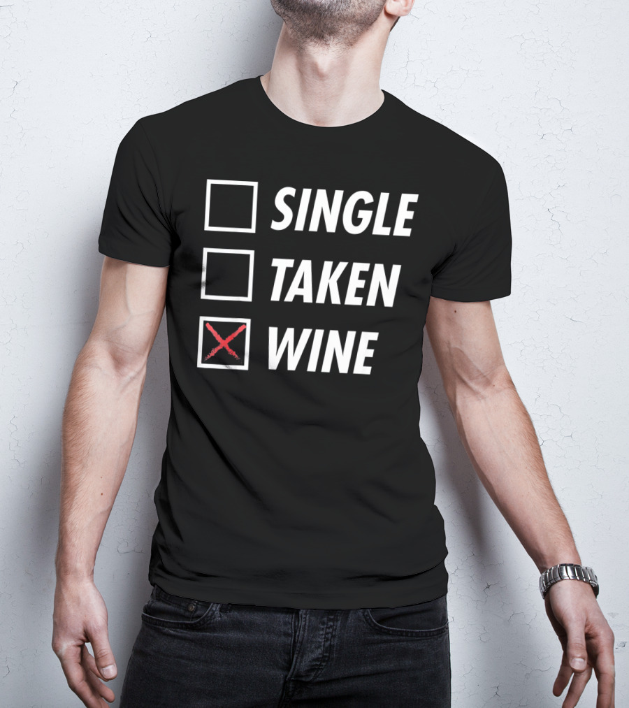 Funny Anti Valentines Day Single Taken Wine T-Shirt