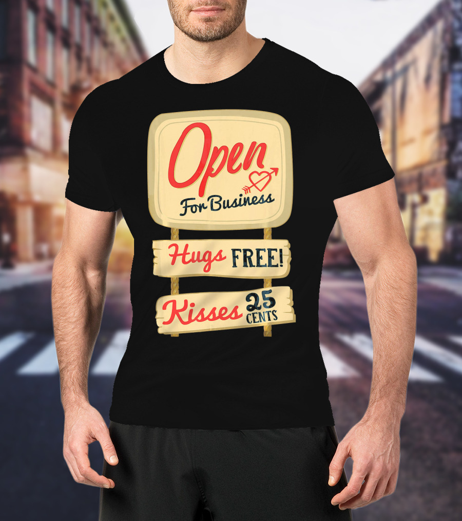 Open For Business Hugs Free Kisses 25 Cents Funny Valentine T-Shirt