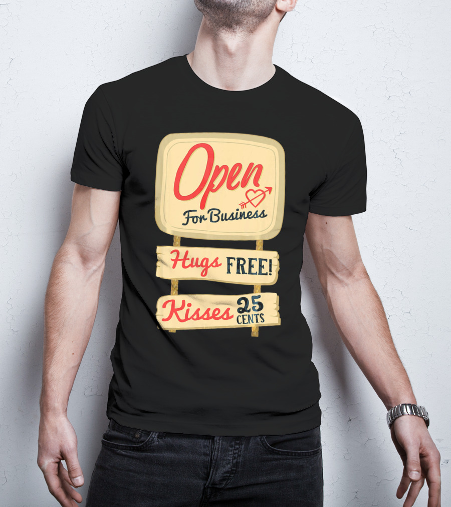 Open For Business Hugs Free Kisses 25 Cents Funny Valentine T-Shirt