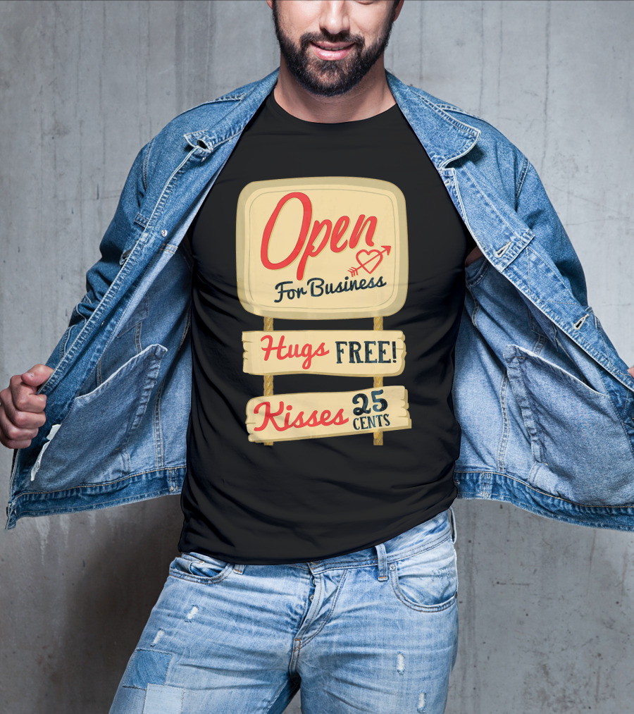 Open For Business Hugs Free Kisses 25 Cents Funny Valentine T-Shirt