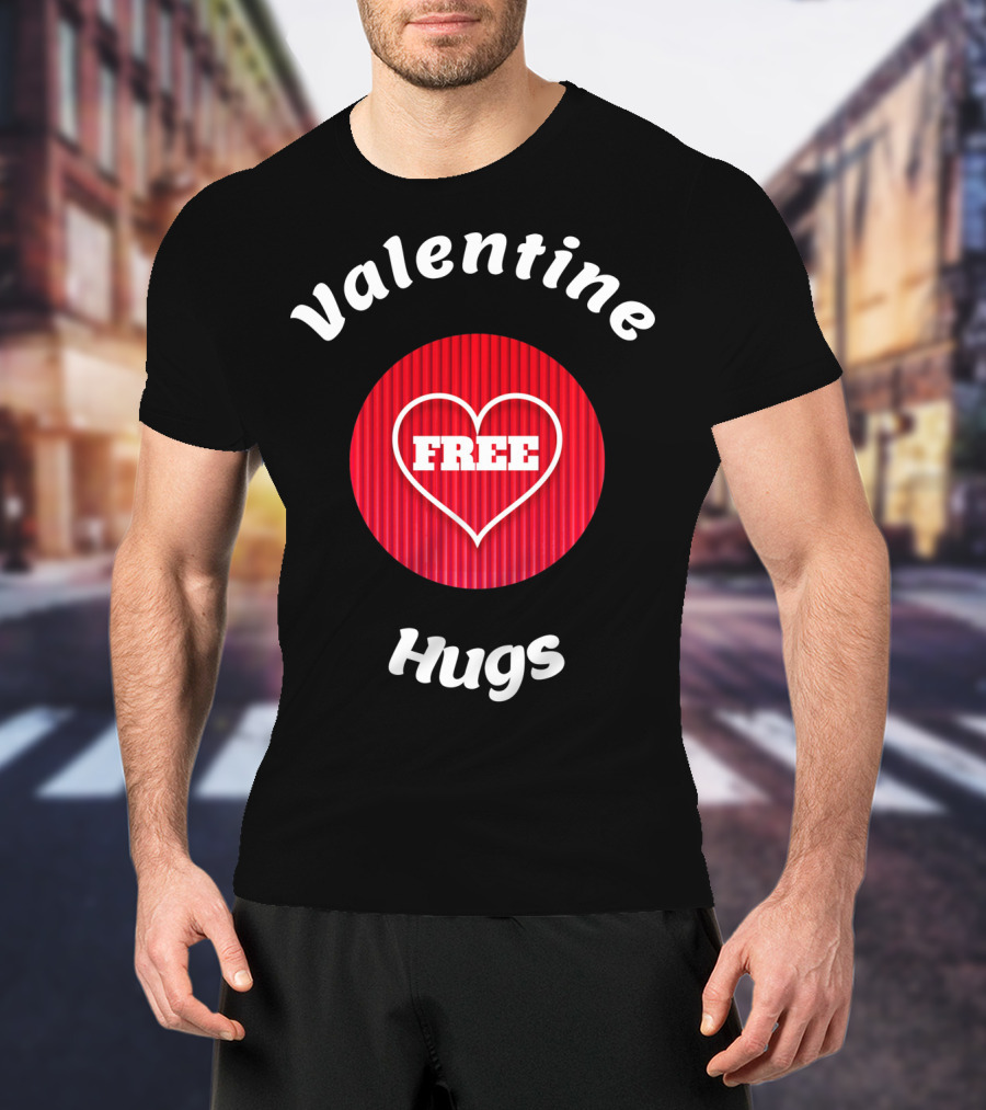 Valentine Hugs Free Heart Design Funny Valentines T-Shirt