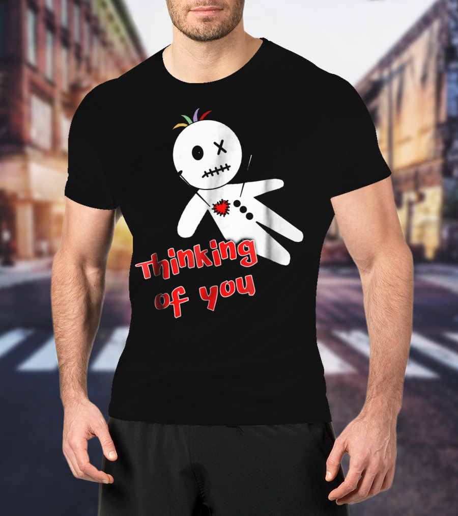 Thinking Of You Funny Anti Valentine Voodoo Doll T-Shirt