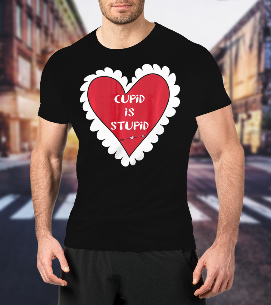Funny Anti Valentines Day Cupid Is Stupid Heart T-Shirt