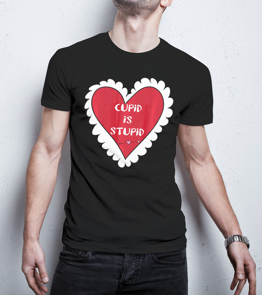 Funny Anti Valentines Day Cupid Is Stupid Heart T-Shirt